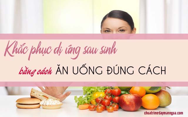 Khắc phục triệt để dị ứng sau sinh ở phụ nữ 