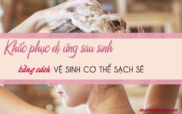 Khắc phục dị ứng sau sinh hiệu quả 